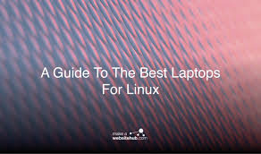 A Guide To The Best Laptops For Linux 2020 Make A Website Hub