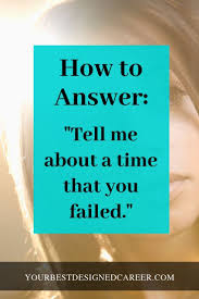 Tell Me About A Time When You Failed Your Best Designed Career Job Interview Preparation Job Advice Job Interview Tips