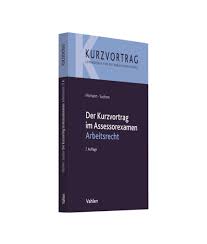 Ein aktenvortrag ist in freier rede zu halten. Homann Suckow Der Kurzvortrag Im Assessorexamen Arbeitsrecht Jurcase Shop