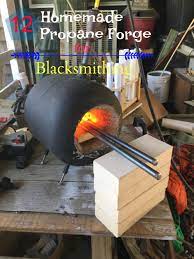 12 Homemade Propane Forge For Shaping And Tempering Knives And To Make Jewelry And Other Objects At Home Propane Forge Homemade Forge Blacksmithing