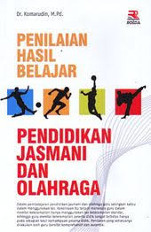 Penilaian Hasil Belajar Pendidikan Jasmani Dan Olahraga Komarudin Pendidikan Jasmani Pendidikan Buku