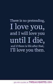 There Is No Pretending Love Life Quotes Love Quotes My Love