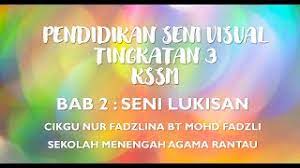 Kurikulum standard sekolah menengah (kssm) merupakan kurikulum baharu yang diperkenalkan pada waktu ketika kssr diperkenalkan di sekolah rendah. Pendidikan Seni Visual Tingkatan 3 Tajuk 2 Seni Lukisan Youtube