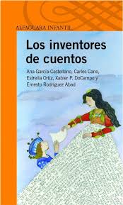 Los Inventores De Cuentos Editorial Alfaguara Infantil Y Juvenil 8 A 12 Anos Book Worth Reading Books Reading