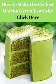 How To Make The Perfect Matcha Green Tea Cake Recipe Tea Cakes Recipes Tea Cakes Green Tea Cake