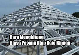 Dipasang langsung di atas ringbalk. Cara Menghitung Biaya Pasang Atap Baja Ringan Coil Galvalume Murah