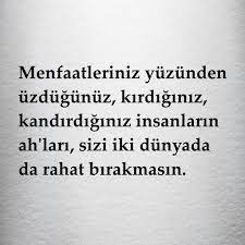menfaatleriniz yuzunden uzdugunuz kirdiginiz kandirdiginiz insanlarin ah lari sizi iki dunyada da rahat bira ilham verici sozler ayrilik sozleri bff sozleri