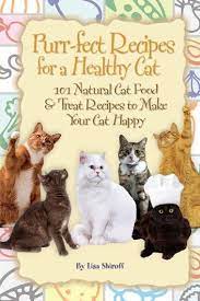 Purr Fect Recipes For A Healthy Cat 101 Natural Cat Food Treat Recipes To Make Your Cat Happy Ebook By Lisa Shiroff Rakuten Kobo Natural Cat Food Homemade Cat Food