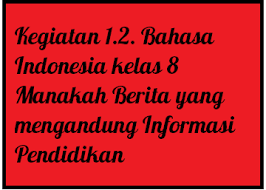 Kunci jawaban tematik tema 8 kelas 5 pada subtema 3 pembelajaran 1 terdiri dari 2 muatan pelajaran yaitu ilmu pengetahuan alam (ipa), dan bahasa indonesia. Kegiatan 1 2 Bahasa Indonesia Kelas 8 Manakah Berita Yang Mengandung Informasi Pendidikan Operator Sekolah