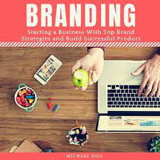 Maybe you would like to learn more about one of these? Amazon Com Branding Starting A Business With Top Brand Strategies And Build Successful Product Audible Audio Edition Michael Hill Russell Newton Michael Hill Audible Audiobooks