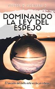 El libro se publicó por primera vez en 1626 , aunque circuló antes en copias manuscritas algunas de las cuales se conservan hoy en día. Dominando La Ley Del Espejo El Secreto Del Exito Esta En Tu Yo Interior Ebook Guevara C Victor D Amazon Es Tienda Kindle