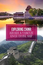 Exploring China Aboard A Yangtze River Cruise Ship River Cruises Service Trip Travel Usa