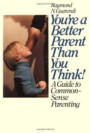 Share print | october 10, 2021 1:00 am. You Re A Better Parent Than You Think A Guide To Common Sense Parenting Buy Online In Aruba At Desertcart 36104127