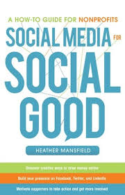 Social Media For Social Good A How To Guide For Nonprofits Ebook By Heather Mansfield Rakuten Kobo In 2020 What Is Social Social Media Raise Money Online