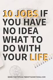 If You Are Lost With Your Career And Your Life I M Sharing The Coolest Jobs For 20 Somethings That Actually Pay Well I Job Help Job Inspiration Career Advice