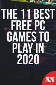 The 11 Best Free Pc Games To Play In 2020 Free Pc Games Games To Play Gaming Pc