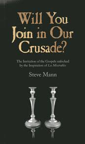 In part 3 of this series, joseph prince shows you the goodness and grace of jesus your high priest in the gospel of luke. Will You Join In Our Crusade The Invitation Of The Gospels Unlocked By The Inspiration Of Les Miserables Mann Steve 9781782793847 Amazon Com Books