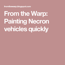 From The Warp Painting Necron Vehicles Quickly Necron