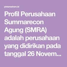 Profil Perusahaan Summarecon Agung Smra Adalah Perusahaan Yang Didirikan Pada Tanggal 26 November 1975 Untuk Membangun Da Profil Perusahaan Tanggal Investasi