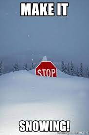 Make It Snowing Make It Stop Snowing Meme Generator