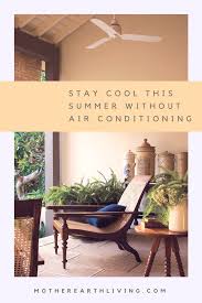 How To Keep Your House Cool Without Air Conditioning Green Homes Natural Home Garden Natural Home Cool Stuff Home And Garden
