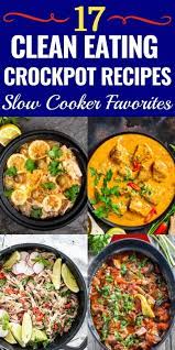 I usually make one each week for dinner, served with roasted vegetables and a salad. 17 Clean Eating Crockpot Recipes Healthy Slow Cooking Dinner