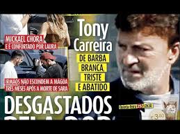 Laura figueiredo tenta tranquilizar fãs de tony carreira e pede calma Surpresa Tony Carreira Com Barba Branca Cantor E Fotografado Triste E Abatido Youtube
