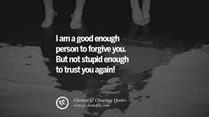 More images for how can i trust you again quotes » 60 Quotes On Cheating Boyfriend And Lying Husband