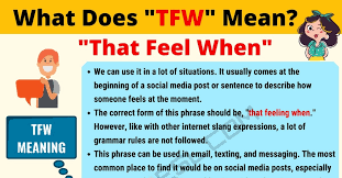 What Does Tfw Mean Looking For The Definition And The Usage Of This Text Abbreviation In This Page You Ll Fi I Know That Feel Text Conversations Slang Words