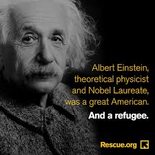 Did You Know That Albert Einstein Was A Refugee The United States Has A Long Tradition Of Offering Refuge To Those Flee Refugee Quotes Famous Refugees Refugee