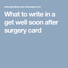 What To Write In A Get Well Soon After Surgery Card Verses For Cards Get Well Messages Get Well Wishes