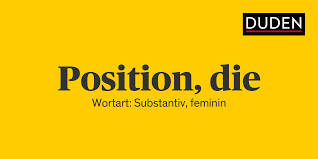 To be in a position to do something estar en condiciones de hacer algo. Duden Position Rechtschreibung Bedeutung Definition Herkunft