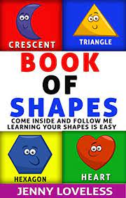 It's one way we grow readers and teach a love for learning. Amazon Com Children S Books Book Of Shapes An Educational Learning Book About Shapes Kids Concept Picture Books For Babies Toddlers At Potty Training Age Kindergarten And Preschool Ebook Loveless Jenny Ebookcovergrand Childrens Erica Kindle