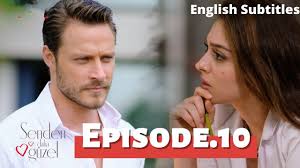 Senden Daha Guzel - Episode 10 (English Subtitles)