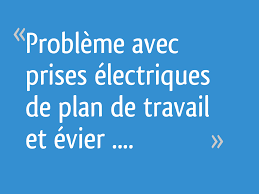 Probleme Avec Prises Electriques De Plan De Travail Et Evier Resolu 22 Messages