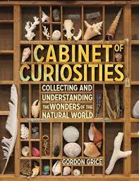 According to apple podcasts and google play podcasts, aaron mahnke's cabinet of curiosities is hosted by iheartradio and grim & mild. Cabinet Of Curiosities Collecting And Understanding The Wonders Of The Natural World By Gordon Grice