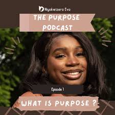 Episode 3: Purpose in Relationships by The Purpose Podcast