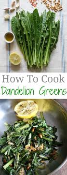Dandelion greens are earthy, nutty, and bitter in a pleasing way; How To Cook Dandelion Greens Dandelion Recipes Foraging Recipes Healthy Recipes