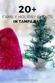 20 Best Family Holiday Events In Tampa Family Holiday Events Holidays And Events Family Holiday