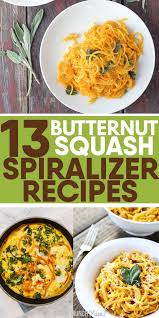 13 Spiralized Butternut Squash Noodle Recipes Spiralizer Recipes Butternut Squash Recipes Squash Noodles Recipes