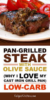 Pan Grilled Steak With Olive Sauce Kalyn S Kitchen Recipe In 2020 Grilled Steak Rib Recipes Grilled Steak Recipes