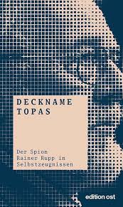 Deckname Topas: Der Spion Rainer Rupp in Selbstzeugnissen (edition ost)  (German Edition) eBook : Rehbaum, Karl, Eichner, Klaus: Amazon.es: Tienda  Kindle