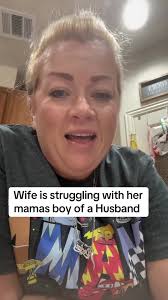 Strong Independant Woman Married to Mommas Boy