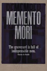 Memento Mori Remember You Will Die The Graveyard Is Full Of Indispensable Men Charles De Gaulle Works Emuseum