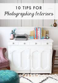 10 Tips For Photographing Interiors Interior Design Photography Interior Interior Photography