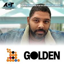 TICKETS ON SALE NOW for our 49th World Premiere Play: Golden — by Andrew  Lee Creech and directed by Tyrone Phillips. 💛 First seen at ACT's 2023  #NewWorksNorthwest Festival, this riveting story,