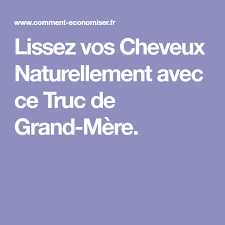 Lissez Vos Cheveux Naturellement Avec Ce Truc De Grand Mere Recette Lissage De Cheveux Avoir De Beaux Cheveux Et Trucs De Grand Mere