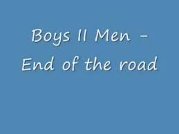 Boys Ii Men End Of The Road With Lyrics I Loved This Song When I Was 12 Soundtrack To My Life Road Song Boyz Ii Men