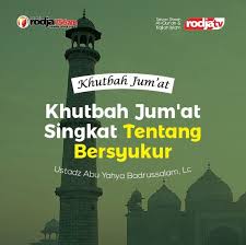 Ya allah ampunilah dosa para keluarga kami yang sudah meninggal dan seluruh kaum muslimin yang sudah meninggal. Khutbah Jum At Singkat Tentang Bersyukur Radio Rodja 756 Am