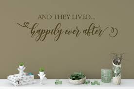 And they lived happily ever after is an animated shortfilm with a darkly humorous twist on the sentence we have heard over and over again, and has formed our expectations of life. And They Lived Happily Ever After Decal Wall Words Vinyl Lettering Bedroom Decor Quote Vinyl Wall Decal